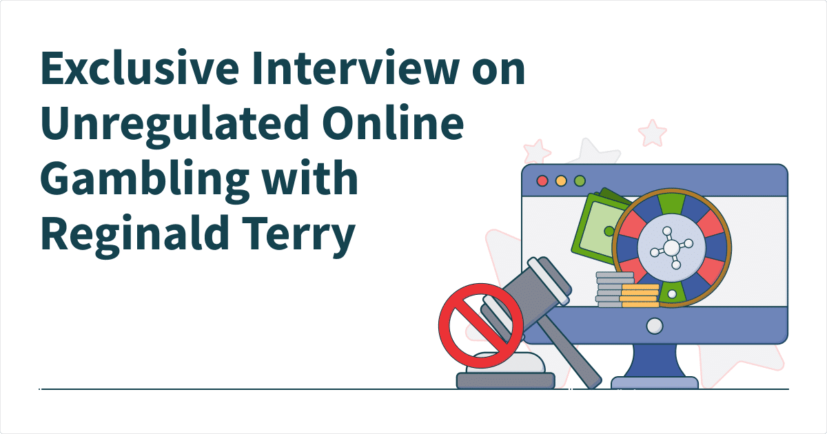 Exclusive Interview on Unregulated Online Gambling with Therapist Reginald Terry