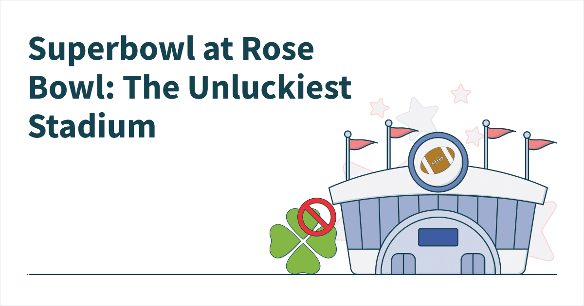 Superbowl at Rose Bowl: The Unluckiest Stadium?