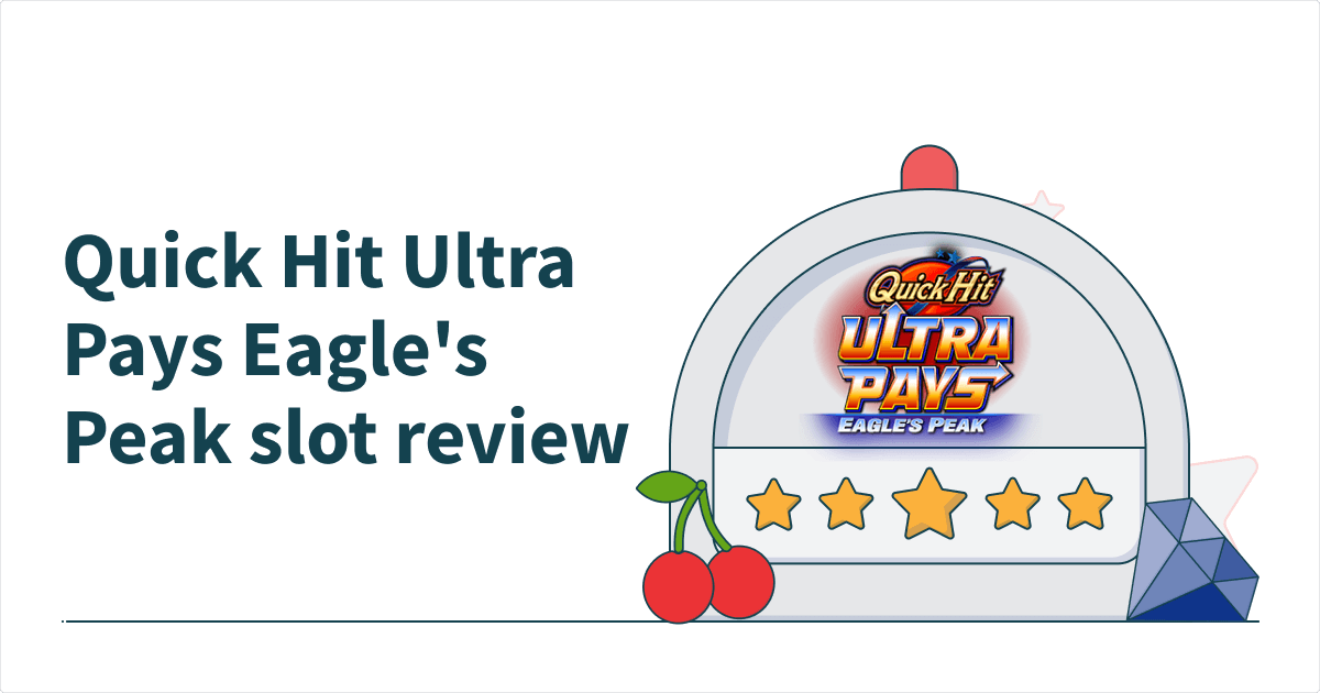 Quick Hit Ultra Pays Eagle’s Peak Slot Review