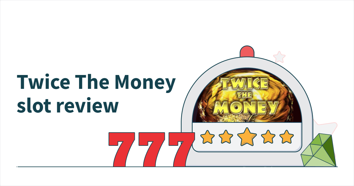 Twice The Money Slot Review
