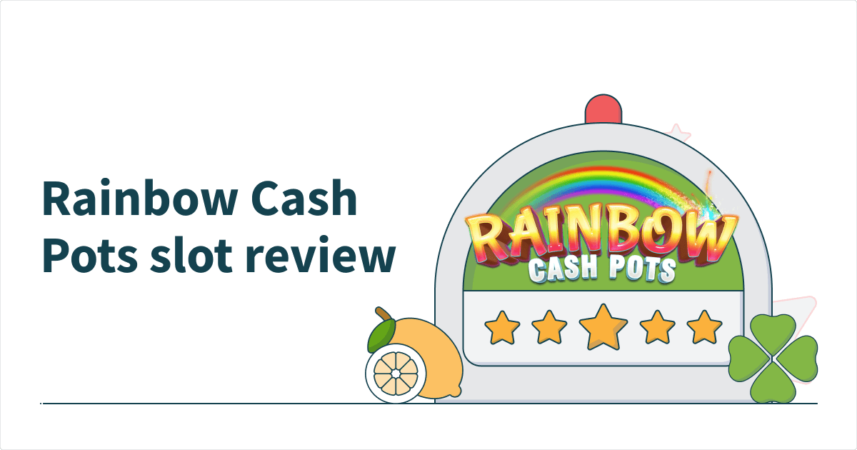 Rainbow Cash Pots Slot Review