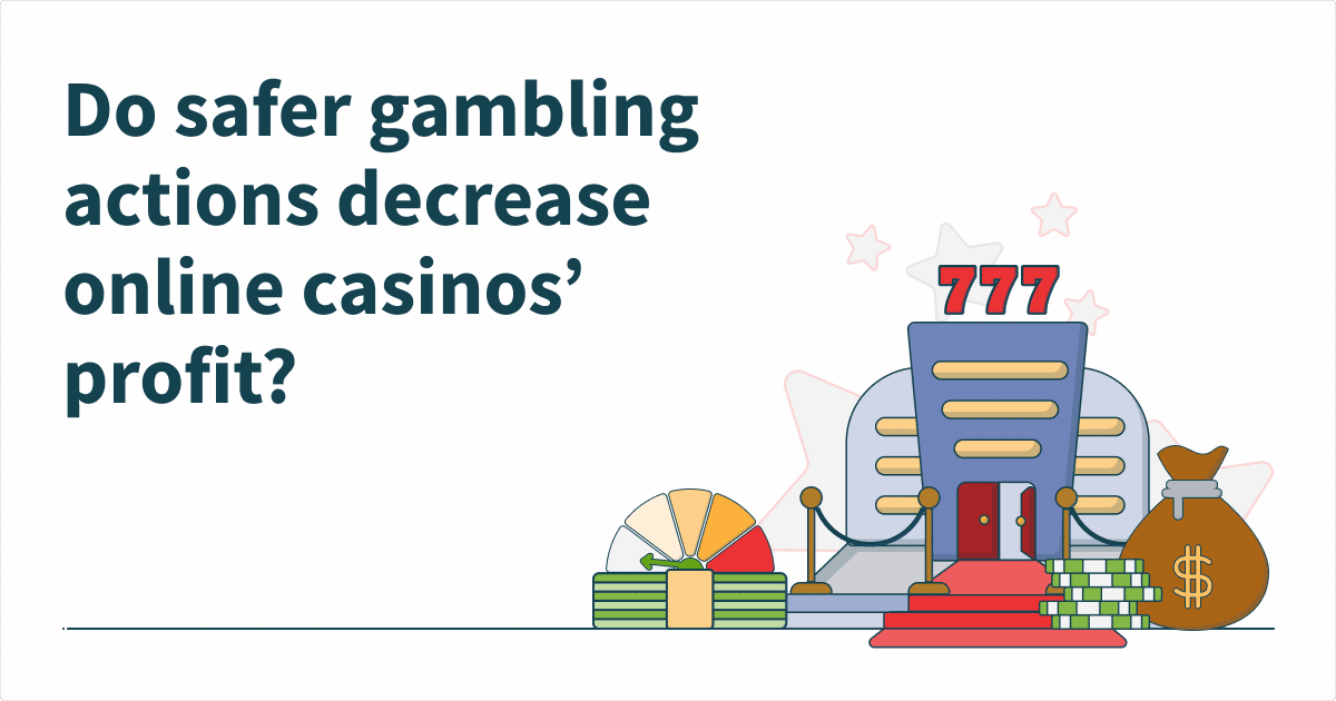 Do safer gambling actions decrease online casinos’ profit?